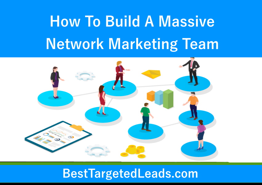 How To Build A Massive Network Marketing Team